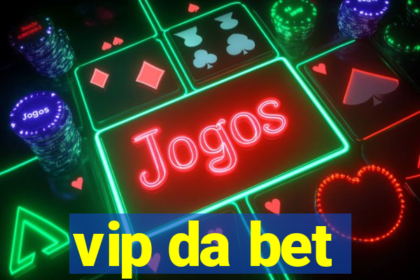 vip da bet